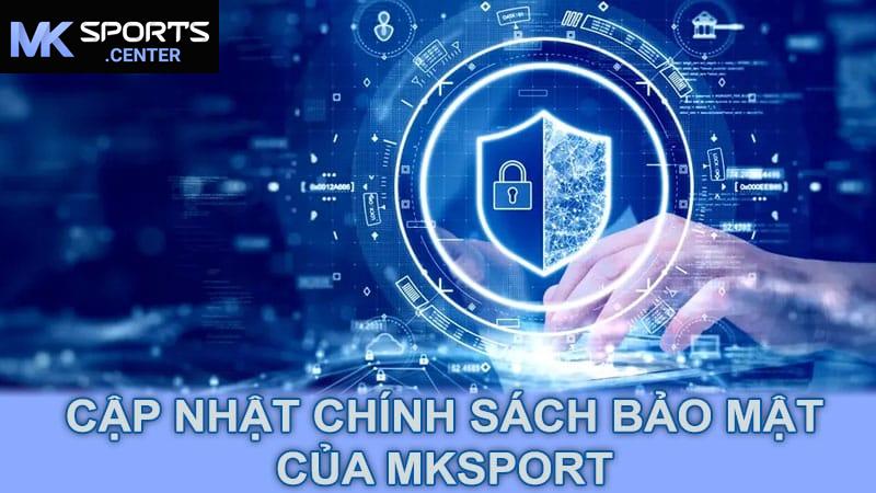 Cập nhật chính sách bảo mật của MKsport