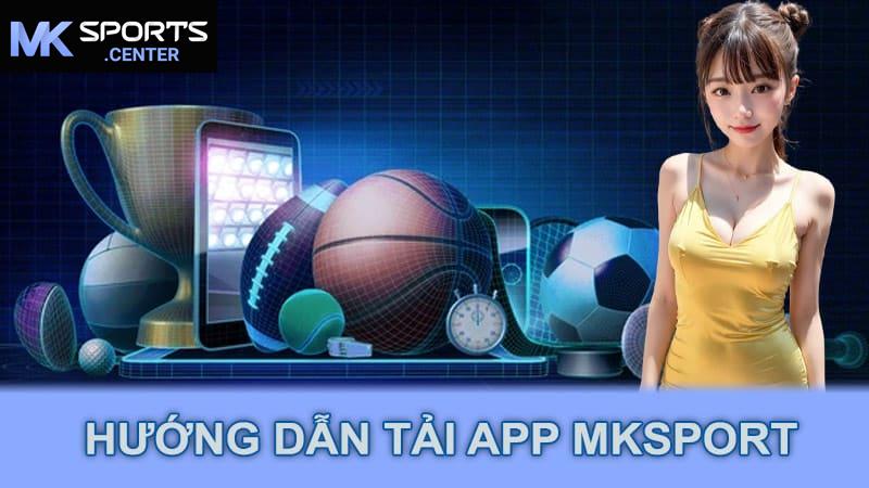 Hướng dẫn tải app MKsport