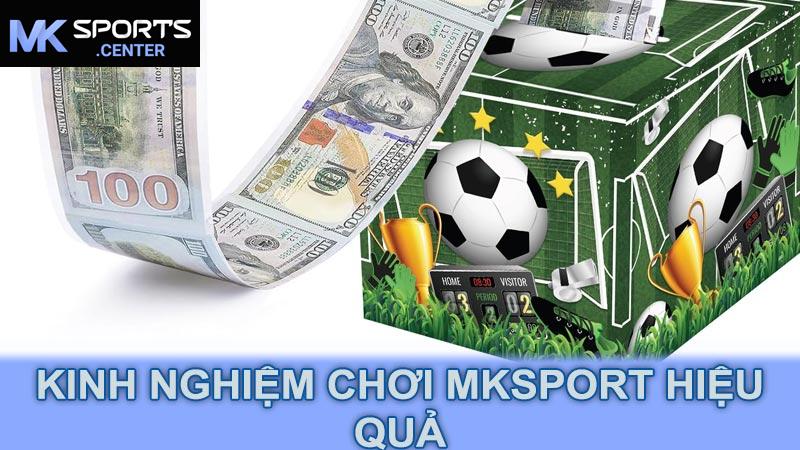 Kinh nghiệm chơi MKsport hiệu quả