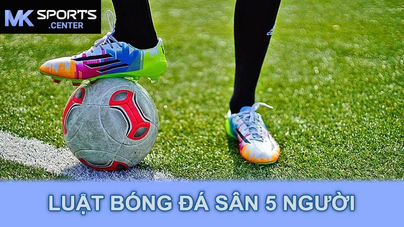 Luật bóng đá sân 5 người