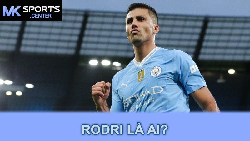 Rodri là ai?