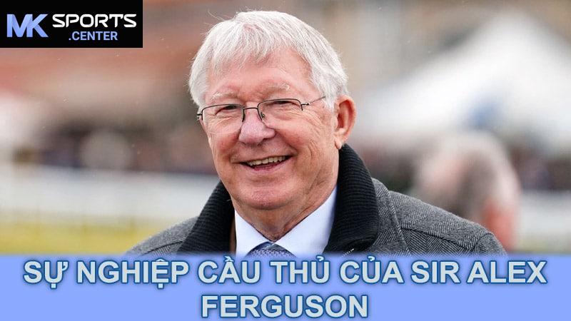 Sự nghiệp cầu thủ của Sir Alex Ferguson